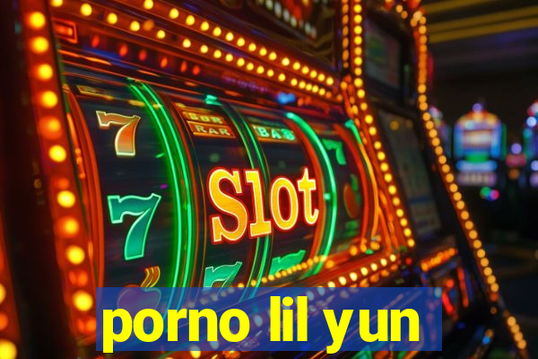 porno lil yun